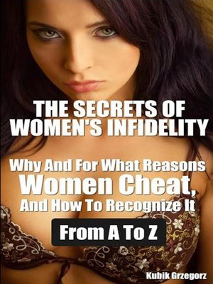 cover image of The Secrets Women's infidelity Why and for what Reasons Women Cheat, and how to Recognize it from a to Z